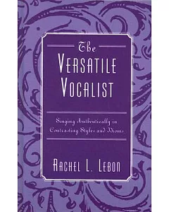 The Versatile Vocalist: Singing Authentically in Contrasting Styles And Idioms