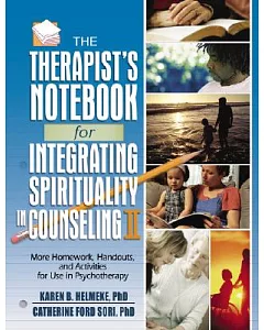 The Therapist’s Notebook for Integrating Spirituality in Counseling: Homework, Handouts, and Activities for Use in Psychotherap