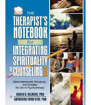 The Therapist’s Notebook for Integrating Spirituality in Counseling: Homework, Handouts, and Activities for Use in Psychotherap