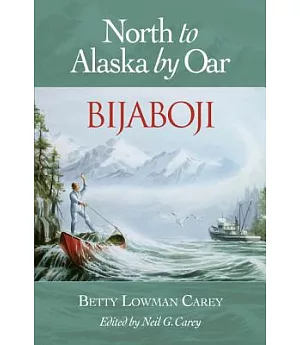 Bijaboji: North to Alaska by Oar