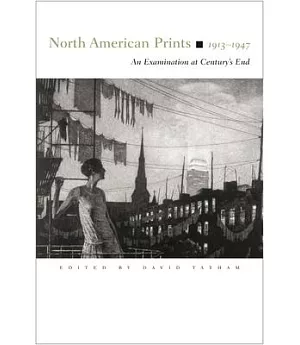 North American Prints 1913-1947: A Examination at Century’s End