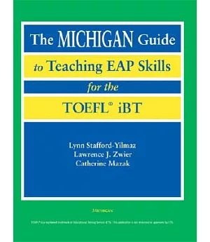 The Michigan Guide to Teaching Eap Skills for the Toefl Ibt