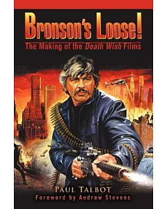 Bronson’s Loose!: The Making of the Death Wish Films