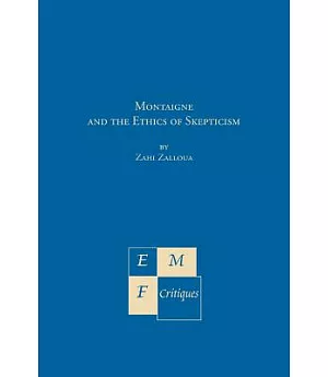 Montaigne And the Ethics of Skepticism