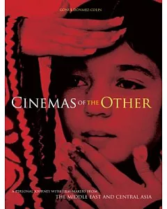 Cinema of the Other: A Personal Journey With Film-makers from the Middle East And Central Asia