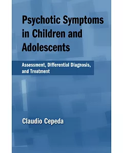 Psychotic Symptoms in Child and Adolescents: Assessment, Differential Diagnosis, and Treatment