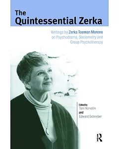 The Quintessential Zerka: Writings by Zerka Toeman Moreno on Psychodrama, Sociometry And Group Psychotherapy