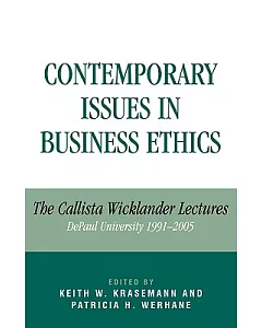 Contemporary Issues in Business Ethics: The Callista Wicklander Lectures, Depaul University, 1991-2005