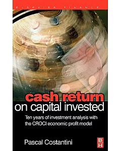 Cash Return on Capital Invested: Ten Years of Investment Analysis With the CROCI Economic Profit Model