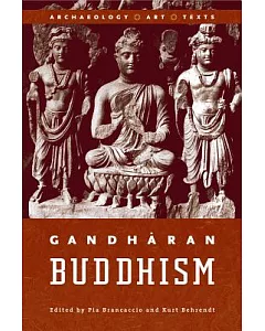 Gandharan Buddhism: Archaeology, Art, Texts