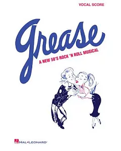 Grease: A New 50’s Rock and Roll Musical (Vocal Score)