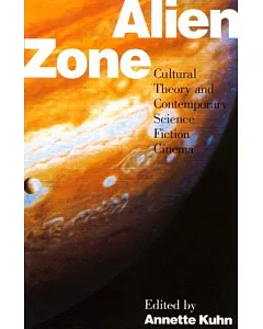 Alien Zone: Cultural Theory and Contemporary Science Fiction Cinema