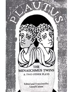 The Menaechmus Twins, and Two Other Plays