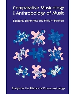 Comparative Musicology and Anthropology of Music: Essays on the History of Ethnomusicology