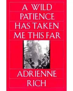 A Wild Patience Has Taken Me This Far: Poems 1978-1981