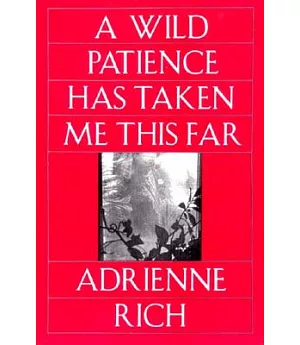 A Wild Patience Has Taken Me This Far: Poems 1978-1981