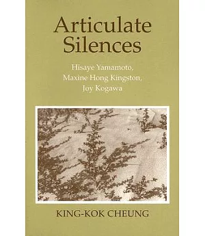 Articulate Silences: Hisaye Yamamoto, Maxine Hong Kingston, Joy Kogawa