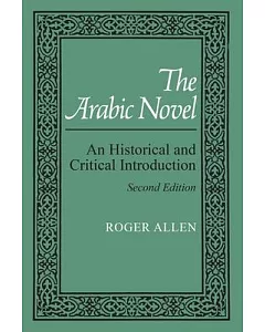 The Arabic Novel: An Historical and Critical Introduction