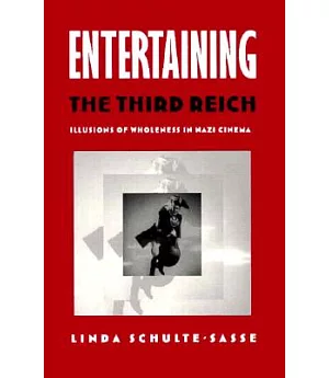 Entertaining the Third Reich: Illusions of Wholeness in Nazi Cinema