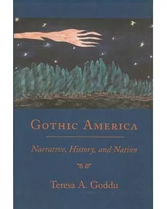 Gothic America: Narrative, History, and Nation