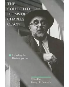 The Collected Poems of charles Olson: Excluding the Maximus Poems