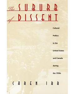 The Suburb of Dissent: Cultural Politics in the United States and Canada During the 1930s
