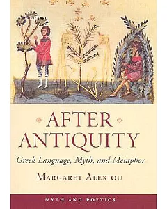 After Antiquity: Greek Language, Myth, and Metaphor