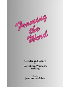 Framing the Word: Gender & Genre in Caribbean Women’s Writing
