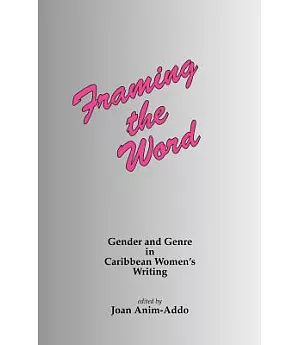 Framing the Word: Gender & Genre in Caribbean Women’s Writing
