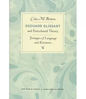 Edouard Glissant and Postcolonial Theory: Strategies of Language and Resistance