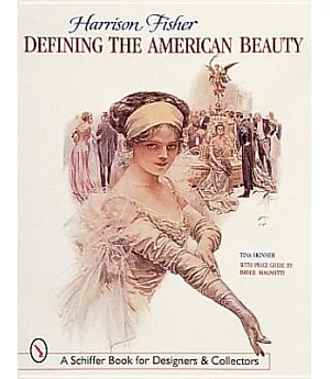 Harrison Fisher: Defining the American Beauty : With Price Guide