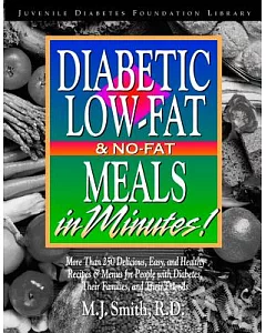 Diabetic Low-Fat and No-Fat Meals in Minutes!: More Than 250 Delicious, Easy and Healthy Recipes & Menus for People With Diabete
