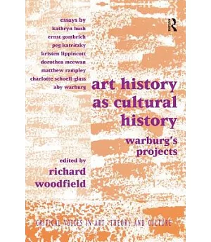 Art History As Cultural History: Warburg’s Projects