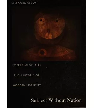 Subject Without Nation: Robert Musil and the History of Modern Identity