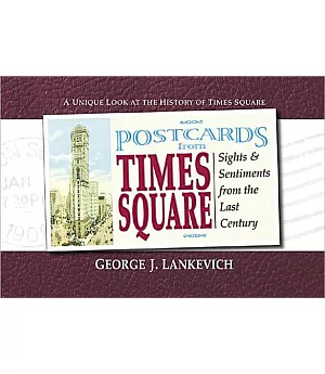 Postcards from Times Square: Sights & Sentiments from the Last Century