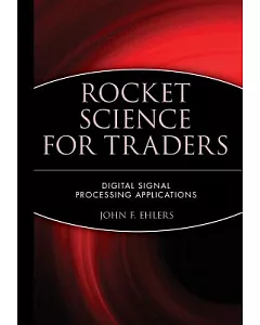 Rocket Science for Traders: Digital Signal Processing Applications