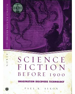 Science Fiction Before 1900: Imagination Discovers Technology