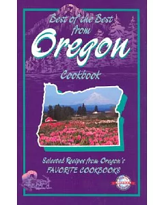 Best of the Best from Oregon Cookbook: Selected Recipes from Oregon’s Favorite Cookbooks