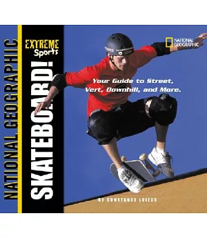 Skateboard: Your Guide to Street, Vert, Downhill, and More