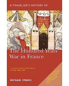 A Traveller’s History of the Hundred Years War in France: Battlefields, Castles and Towns