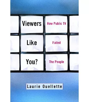Viewers Like You: How Public TV Failed the People