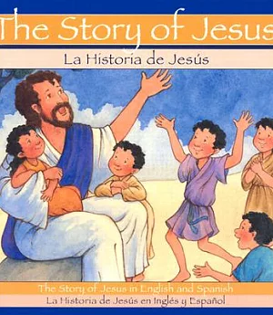 The Story of Jesus/LA Historia De Jesus: LA Historia De Jesus