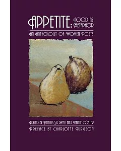 Appetite: Food As Metaphor : An Anthology of Women Poets