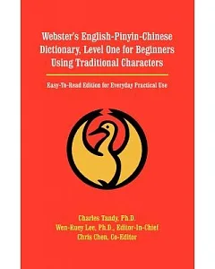 Webster’s English-Pinyin-Chinese Dictionary, Level One for Beginners Using Traditional Characters: Easy-To-Read Edition for Eve