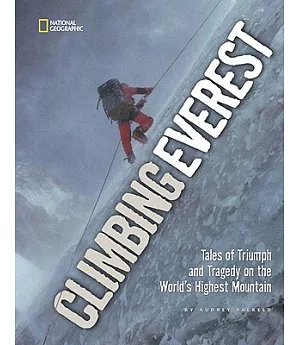 Climbing Everest: Tales of Triumph and Tragedy on the World’s Highest Mountain