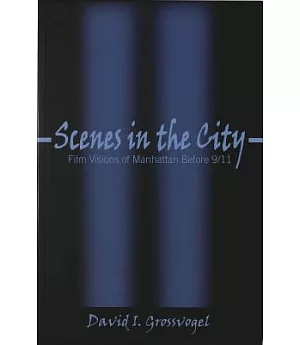 Scenes in the City: Film Versions of Manhattan Before 9/11