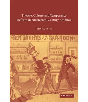Theatre, Culture and Temperance Reform in Nineteenth-Century America