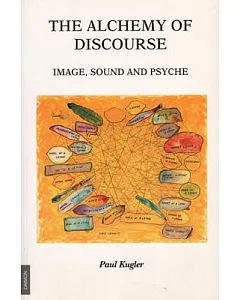 The Alchemy of Discourse: Image, Sound and Psyche