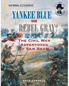 Yankee Blue or Rebel Gray?: The Civil War Adventures of Sam Shaw