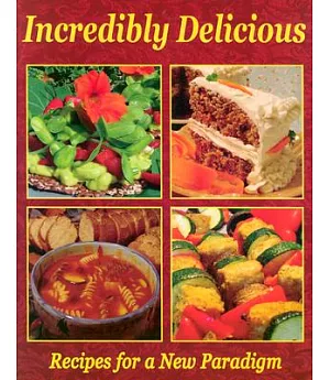 Incredibly Delicious: Recipes for a New Paradigm